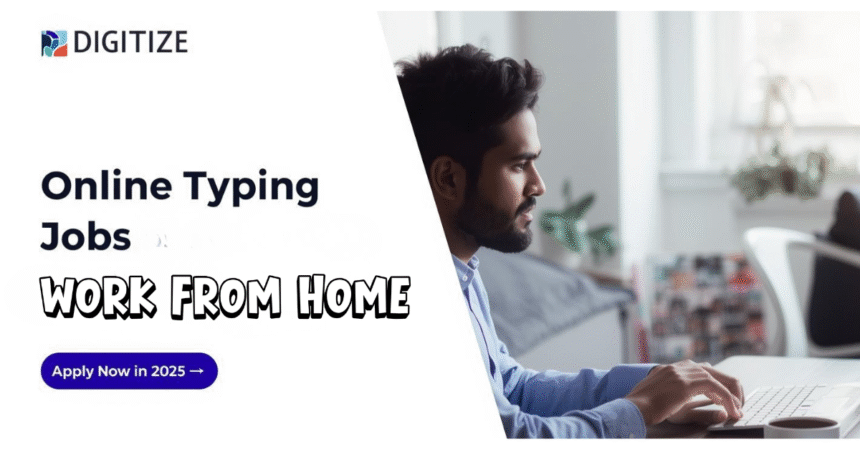 Digitize India Offering Online Typing Jobs At Home [Work From Home] Apply Now in 2025