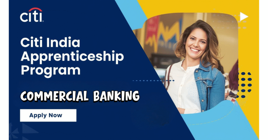 Citi India Apprenticeship Program – Commercial Banking, Maharashtra Full time Apply Now
