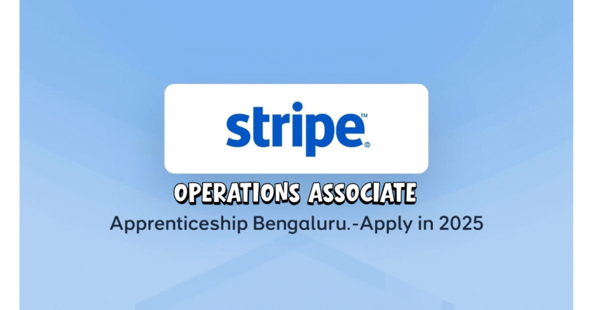 Stripe is Offering Operations Associate, Apprenticeship Bengaluru [Communication Skills] Apply in 2025
