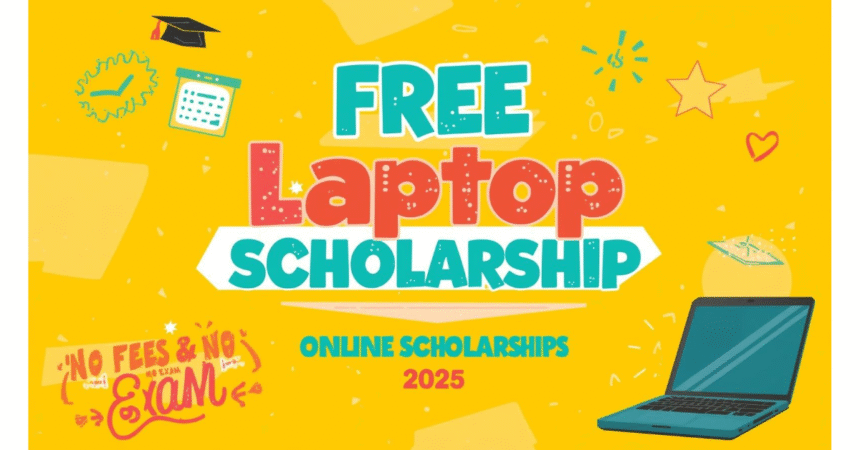 Free Laptop Scholarship for School & College Students | NO Fees & No Exam | Online Scholarships 2025