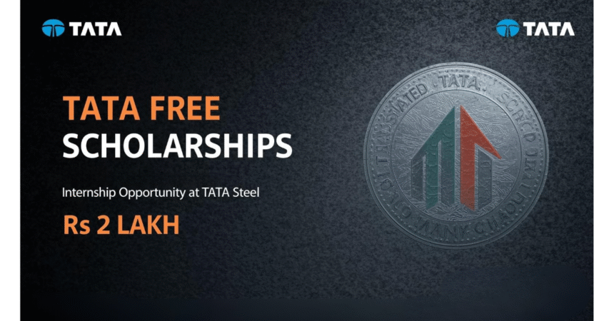 TATA Free Scholarships: Worth Rs 2 Lakh + Internship Opportunity at TATA Steel