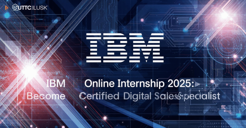 FREE Online Internship 2025 By IBM– Become a Certified Digital Sales Specialist! 11 IBM FREE Online Internship 2025 – Become a Certified Digital Sales Specialist!