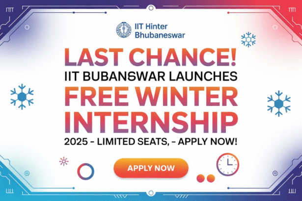 Last Chance! Free Winter Internship 2025 is being launched by IIT Bhubaneshwar – Limited Seats, Apply Now!