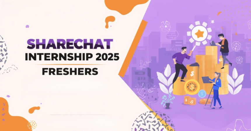 ShareChat Internship 2025 : Hiring for Freshers with Salary Rs 50,000/- month