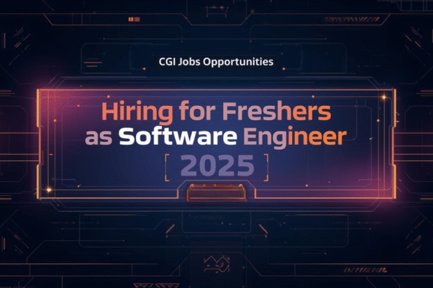 CGI Jobs Opportunities 2025 : Hiring for Freshers as Software Engineer| Apply Now|