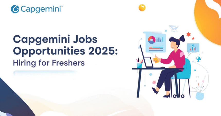 Capgemini Jobs Opportunities 2025 : Hiring for Freshers With Salary 3 LPA